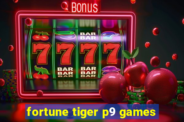 fortune tiger p9 games